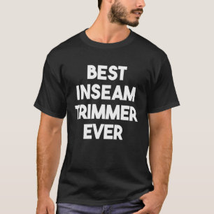 Camiseta Melhor Trimmer De Entrada Nunca