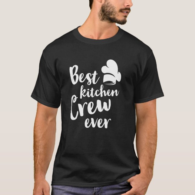 Camiseta Melhor Tripulação de Cozinha Ever Comida de Cozinh (Frente)