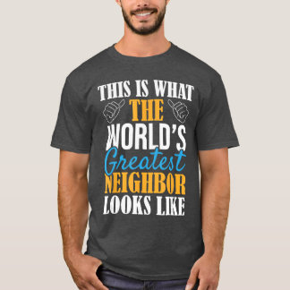 Camiseta Melhor Vizinho do Mundo Piada Melhor Bairro E