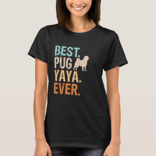 Camiseta Melhor Yaya Pug de Todos os Tempos Amante de Cacho