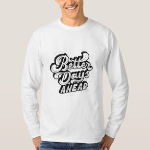 Camiseta Melhores dias em frente: Design inspirador