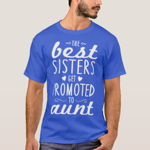 Camiseta Melhores Irmãs São Promovidas Para Tia