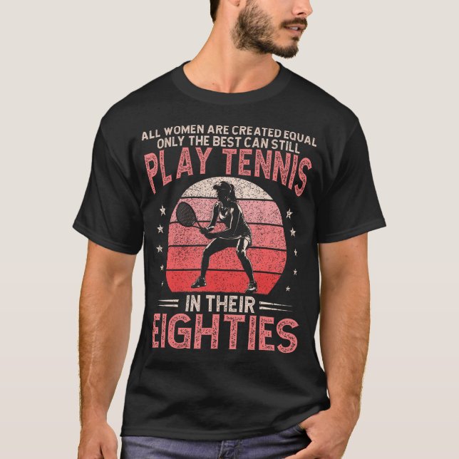 Camiseta Melhores Mulheres Ainda Jogam Tênis nos Oitenta (Frente)