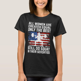Camiseta Melhores Mulheres Fazem Agachamento nos Setenta An