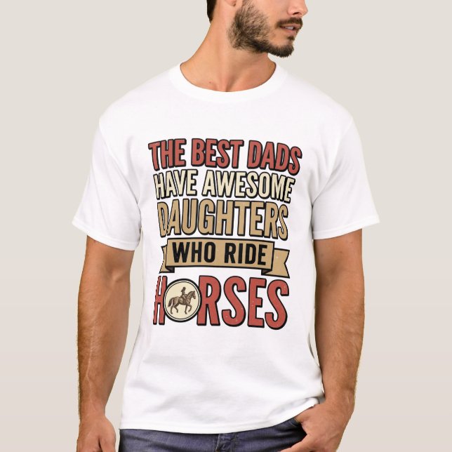 Camiseta Melhores Pais Têm Filhas Incríveis Que Cavalgam Ca (Frente)