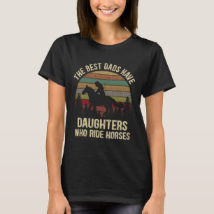 Camiseta Melhores Pais Têm Filhas Que Cavalgam Cavalos Pais