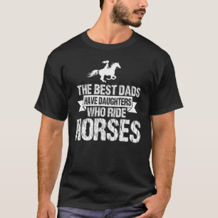 Camiseta Melhores Pais Têm Filhas Que Montam Cavalos Fofas