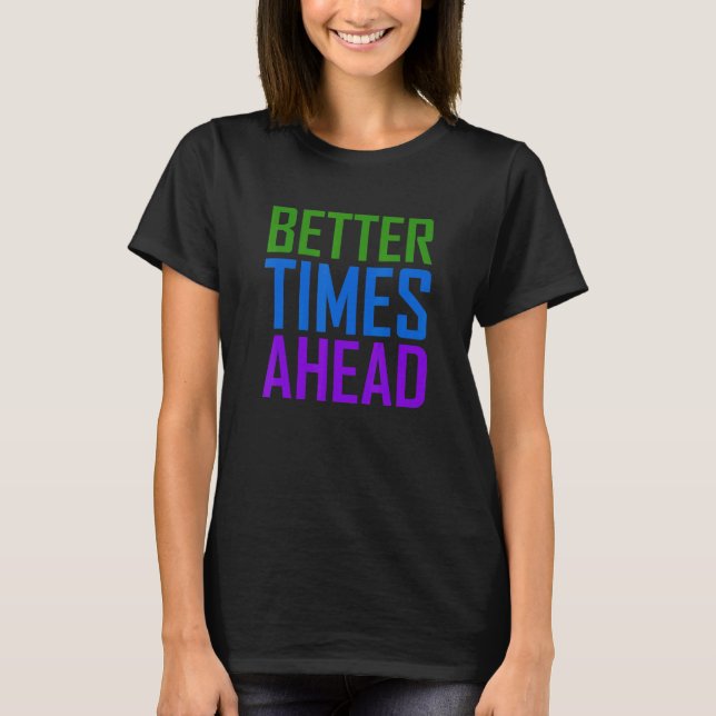 Camiseta Melhores Tempos À Frente Do Arco-Íris Declaração C (Frente)
