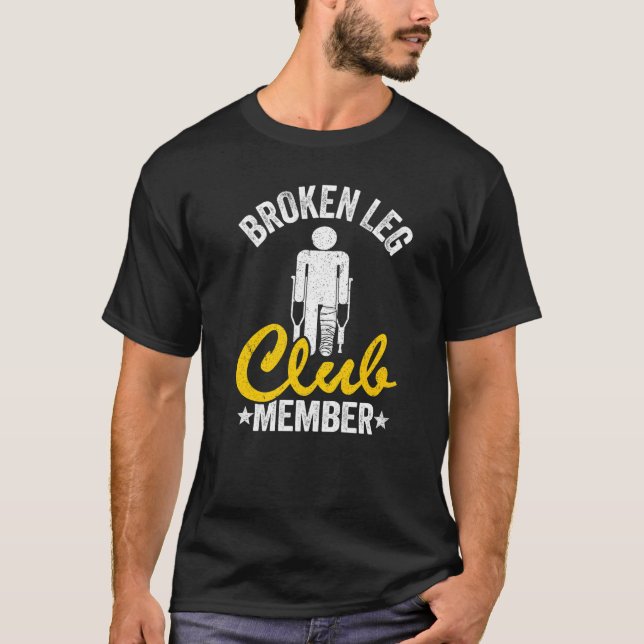 Camiseta Membro do Clube de Pernas Quebradas Obtém Perna Be (Frente)
