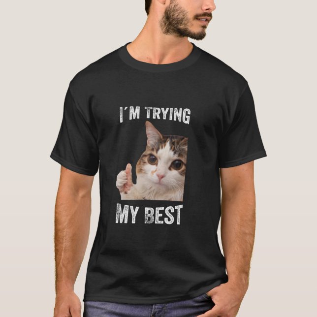 Camiseta Meme de Gato Engraçado Estou Tentando ao Máximo (Frente)