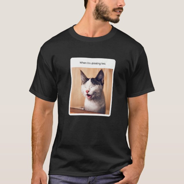 Camiseta Meme de Gato Quando Estou Bebendo Chá (Frente)