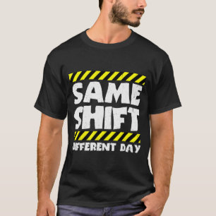 Camiseta Meme de Trabalho Engraçado - Mesmo Turno Dia Difer