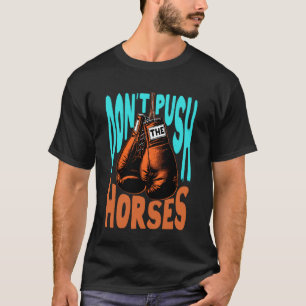 Camiseta Meme Engraçado de Montar Cavalo Não Empurre Amante