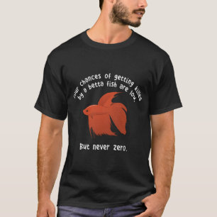 Camiseta Meme engraçado de peixe Betta - Suas chances nunca