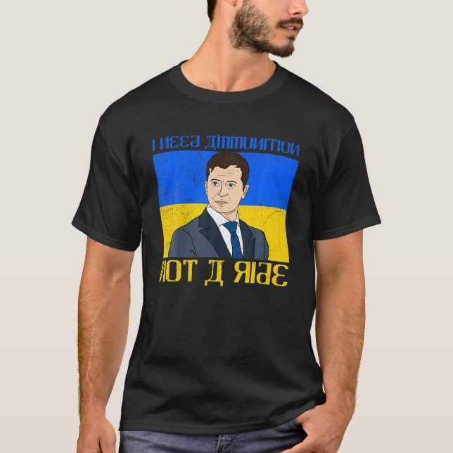 Camiseta Meme Volodymyr Zelensky Preciso De Munições Não Um (Frente)