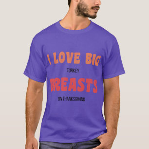 Camiseta Memes de Ação de Graças Suja Eu Amo Peitos de Peru