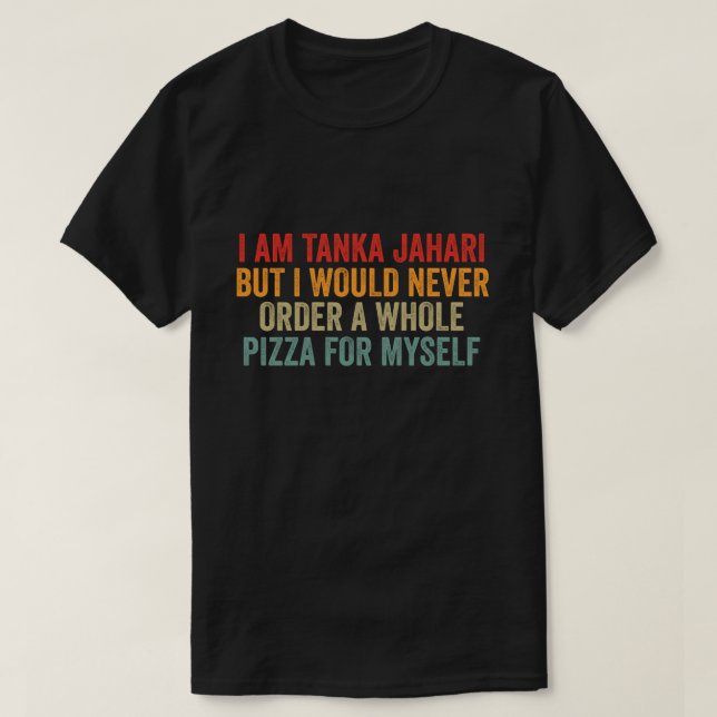 Camiseta Memória Viral Engraçada Sou Tanka Jahari Pizza Lov (Frente do Design)