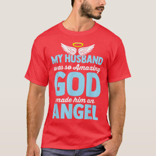 Camiseta Memorial, Meu Marido Era Tão Incrível Que Deus O F