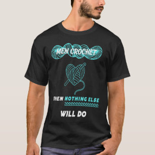 Camiseta Men Crochet quando nada mais fará 1