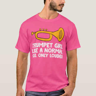 Camiseta Menina De Trompete Como Uma Rapariga Normal Só Mai