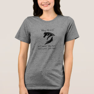 Camiseta Menina, quis dizer Hay, esse é o seu trabalho, cer
