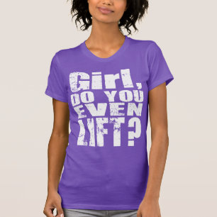 Camiseta Menina, você levanta mesmo? - Texto branco -