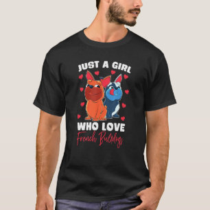 Camiseta Meninas Apenas Uma Menina Que Ama O Bulldog Francê