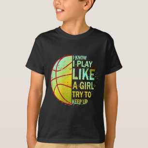Camiseta Meninas Bysketbyll Eu Sei Que Eu Toco Como Uma Gar