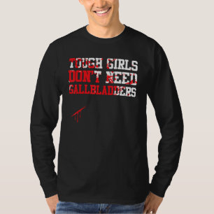 Camiseta Meninas Duras Não Precisam Do Hospital Gallbladder