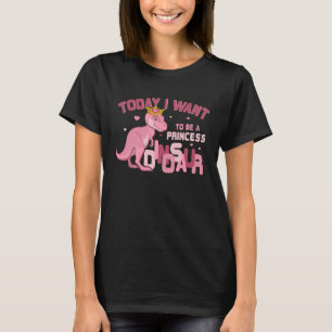Camiseta Meninas Hoje Quero Ser Princesa Um Dinosau Rosa