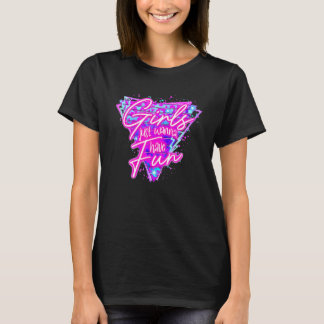 Camiseta Meninas só querem divertir-se, neon retro anos 80