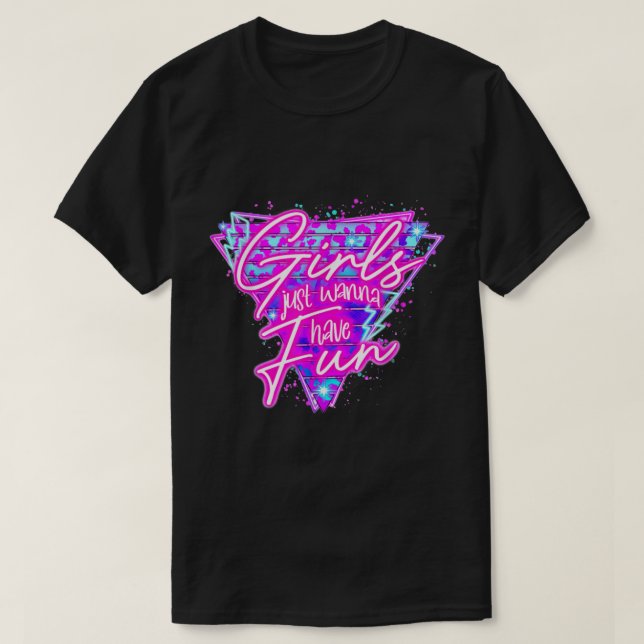 Camiseta Meninas só querem divertir-se, neon retro anos 80  (Frente do Design)