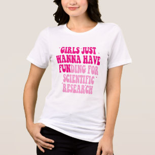 Camiseta Meninas Só Querem Financiamento Para Resea Científ