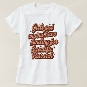 Camiseta Meninas Só Querem Financiamento Para Resea Científ