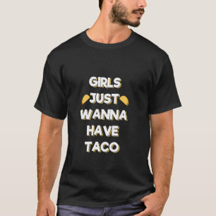 Camiseta Meninas Só Querem Taco Mulheres Mexicanas Comida