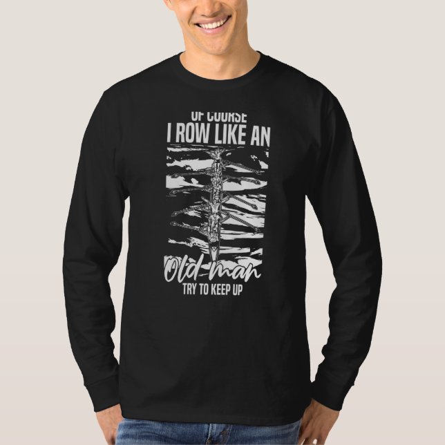 Camiseta Meninos Remando, Claro Que Eu Corro Como Um Velho  (Frente)