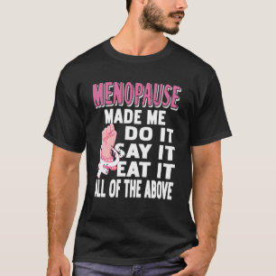 Camiseta Menopausa Me Fez Fazer Isso Humor da Meia-Idade En