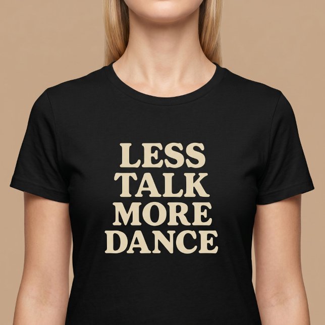 Camiseta Menos Conversa, Mais Dança (Criador carregado)