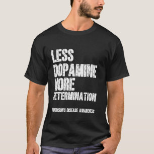 Camiseta Menos Dopamina Mais Determinação Doença de Parkins