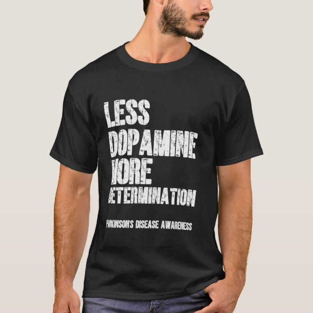 Camiseta Menos Dopamina Mais Determinação Doença de Parkins (Frente)