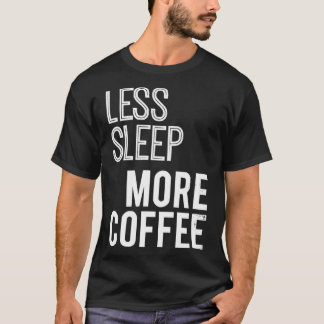 Camiseta Menos dormir mais café