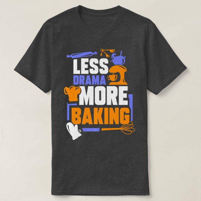 Camiseta Menos drama Mais Baking Sports Hobby Diz Motiva (Frente do Design)