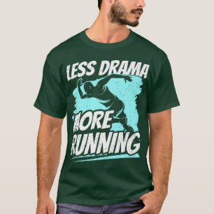 Camiseta Menos drama Mais Esportes Correndo O Hobby Diz Mot