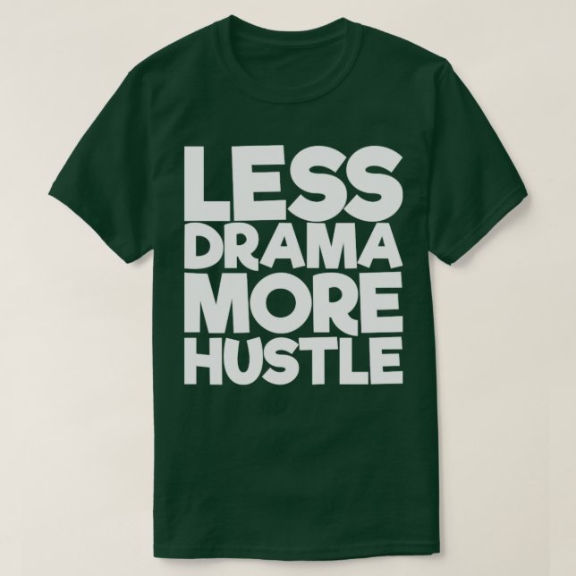 Camiseta Menos Drama Mais Hustle (Frente do Design)