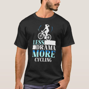 Camiseta Menos drama Mais Motivação De Hobby De Ciclismo Sa