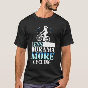 Camiseta Menos drama Mais Motivação De Hobby De Ciclismo Sa