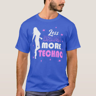 Camiseta Menos Drama Mais Tecnologia EDM Dance Disco Party