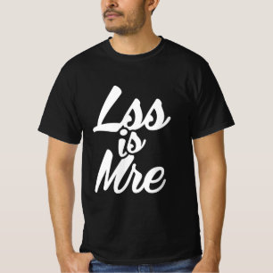 Camiseta Menos é mais, menos é mais