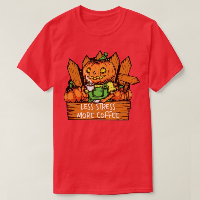 Camiseta Menos Esforço Mais Versão Do Pumpkin Do Café (Frente do Design)