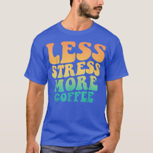 Camiseta Menos Estresse Mais Café Divertido Amantes do Café